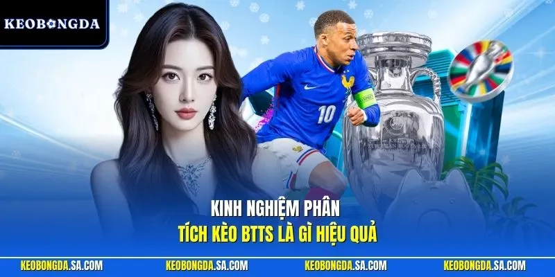 Kinh nghiệm phân tích kèo BTTS là gì hiệu quả